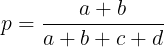 p=(a+b)/(a+b+c+d)